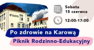 Piknik Rodzinno-Edukacyjny w Szpitalu na Karowej. Fot. mat. prasowy